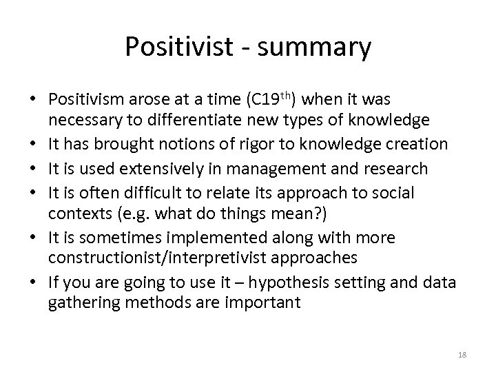 Positivist - summary • Positivism arose at a time (C 19 th) when it