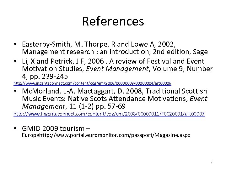 References • Easterby-Smith, M. Thorpe, R and Lowe A, 2002, Management research : an