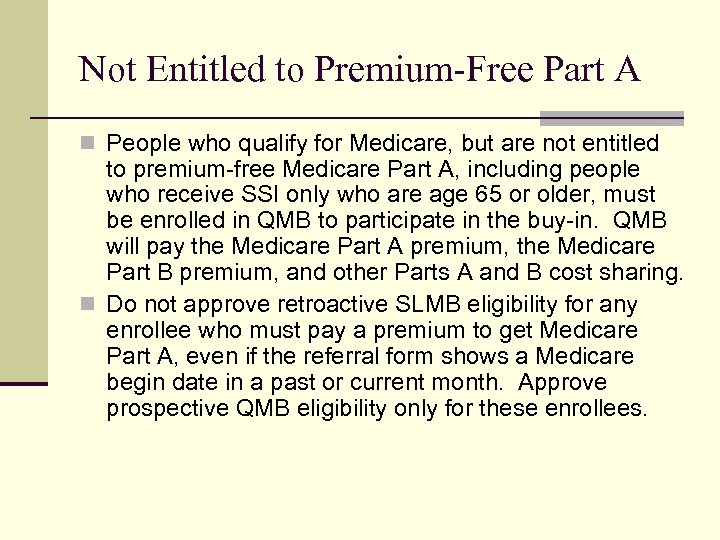 Not Entitled to Premium-Free Part A n People who qualify for Medicare, but are