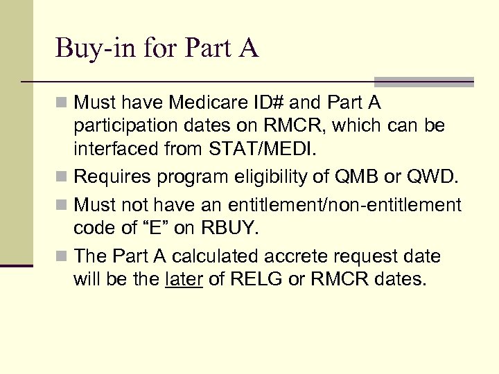Buy-in for Part A n Must have Medicare ID# and Part A participation dates
