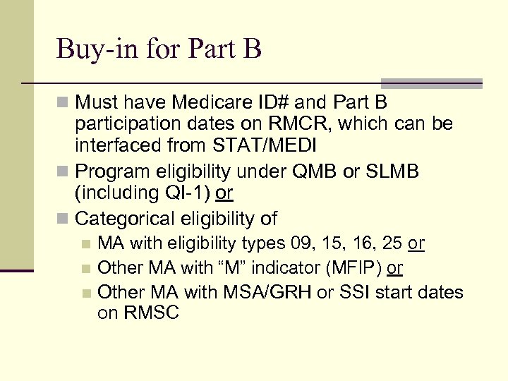 Buy-in for Part B n Must have Medicare ID# and Part B participation dates
