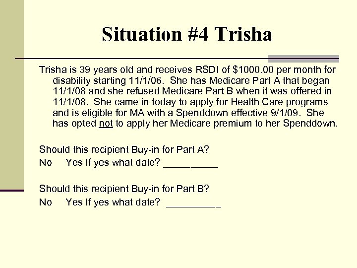 Situation #4 Trisha is 39 years old and receives RSDI of $1000. 00 per