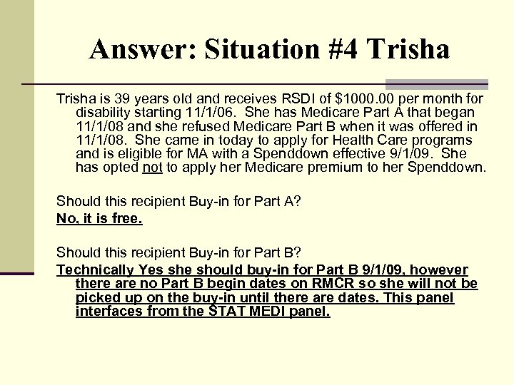 Answer: Situation #4 Trisha is 39 years old and receives RSDI of $1000. 00
