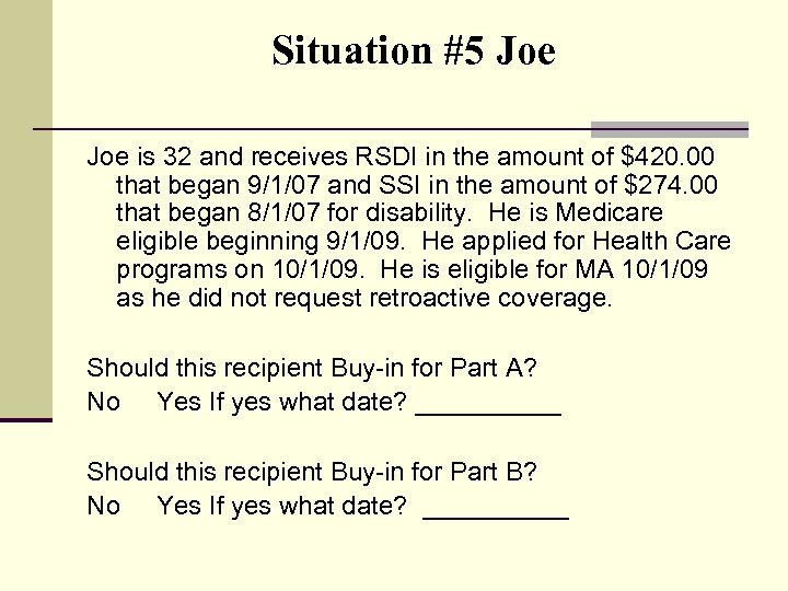 Situation #5 Joe is 32 and receives RSDI in the amount of $420. 00