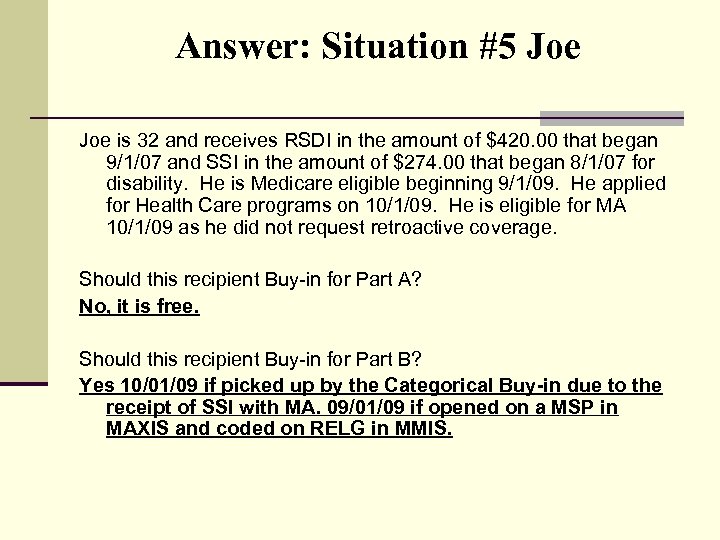 Answer: Situation #5 Joe is 32 and receives RSDI in the amount of $420.