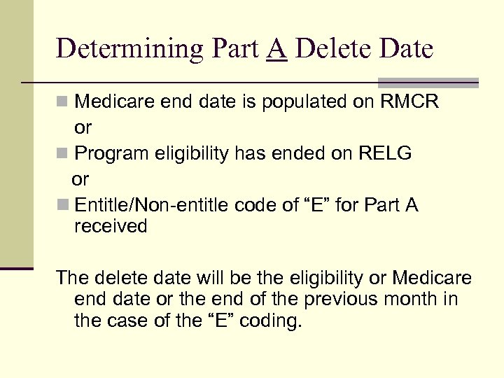 Determining Part A Delete Date n Medicare end date is populated on RMCR or