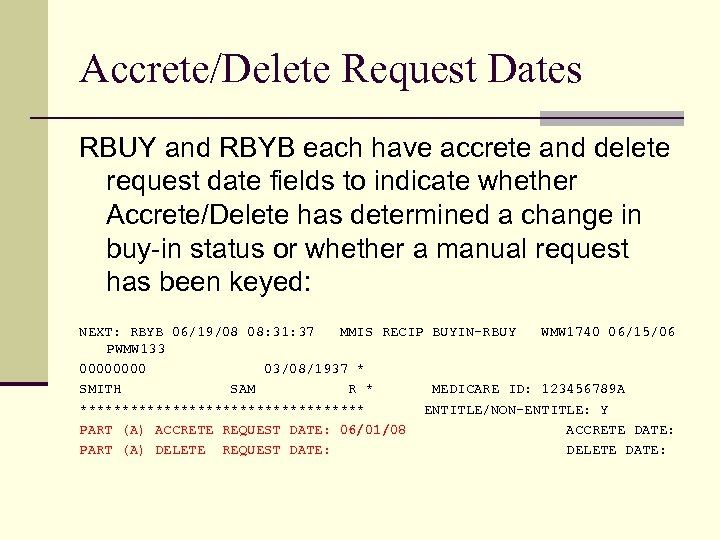 Accrete/Delete Request Dates RBUY and RBYB each have accrete and delete request date fields