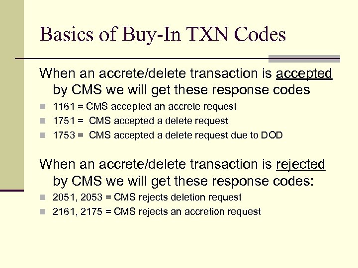 Basics of Buy-In TXN Codes When an accrete/delete transaction is accepted by CMS we