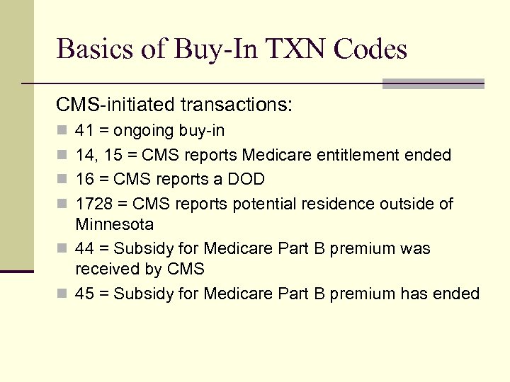 Basics of Buy-In TXN Codes CMS-initiated transactions: n 41 = ongoing buy-in n 14,