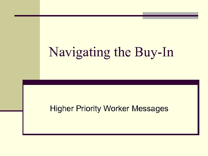 Navigating the Buy-In Higher Priority Worker Messages 