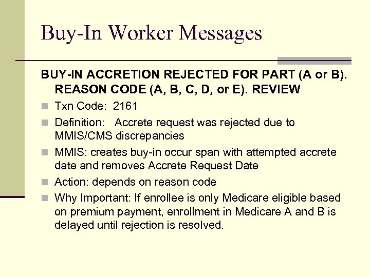 Buy-In Worker Messages BUY-IN ACCRETION REJECTED FOR PART (A or B). REASON CODE (A,