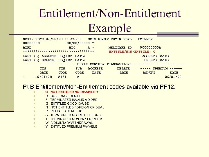 Entitlement/Non-Entitlement Example NEXT: RBYB 06/20/08 11: 25: 30 MMIS RECIP BUYIN-RBYB FMLMMBP 0000 00/00/00000