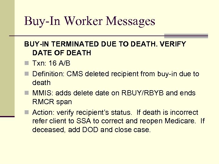 Buy-In Worker Messages BUY-IN TERMINATED DUE TO DEATH. VERIFY DATE OF DEATH n Txn: