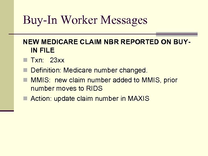 Buy-In Worker Messages NEW MEDICARE CLAIM NBR REPORTED ON BUYIN FILE n Txn: 23