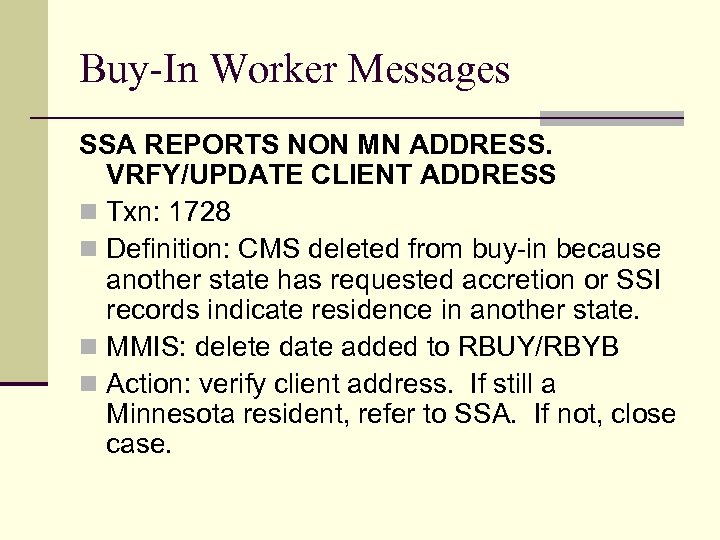 Buy-In Worker Messages SSA REPORTS NON MN ADDRESS. VRFY/UPDATE CLIENT ADDRESS n Txn: 1728