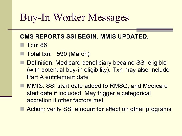 Buy-In Worker Messages CMS REPORTS SSI BEGIN. MMIS UPDATED. n Txn: 86 n Total