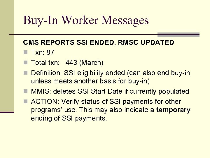 Buy-In Worker Messages CMS REPORTS SSI ENDED. RMSC UPDATED n Txn: 87 n Total