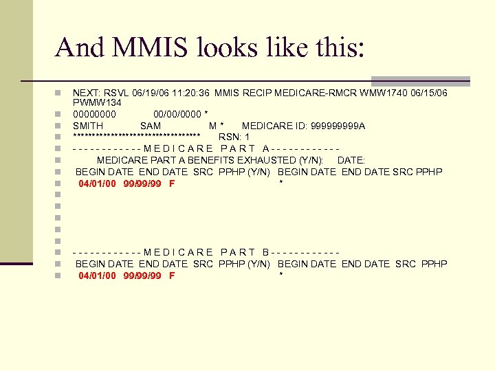And MMIS looks like this: n n n n NEXT: RSVL 06/19/06 11: 20: