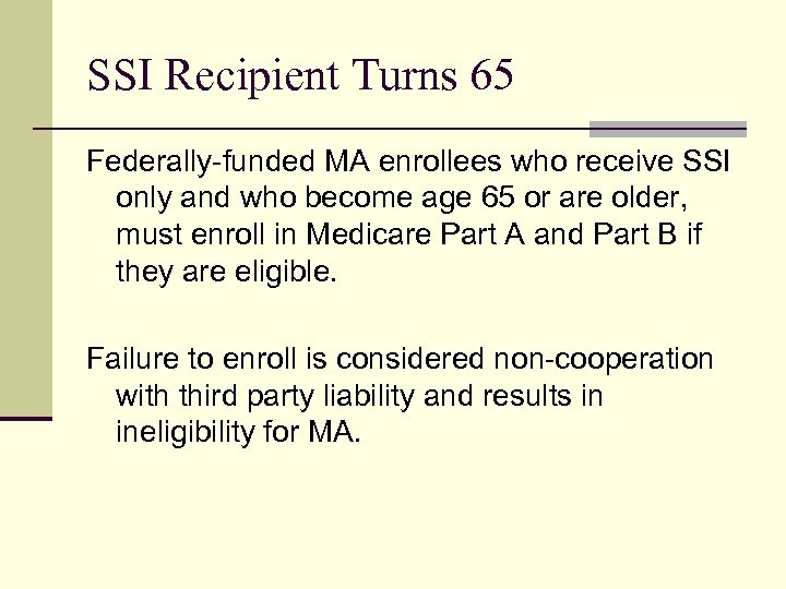 SSI Recipient Turns 65 Federally-funded MA enrollees who receive SSI only and who become