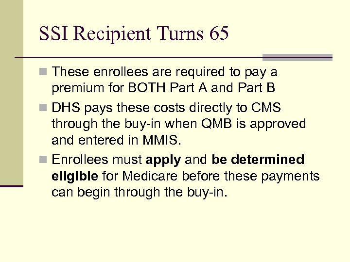 SSI Recipient Turns 65 n These enrollees are required to pay a premium for