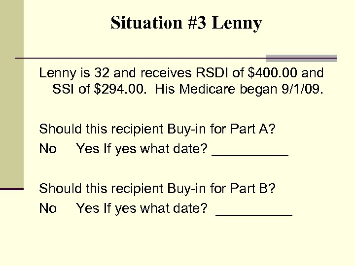 Situation #3 Lenny is 32 and receives RSDI of $400. 00 and SSI of