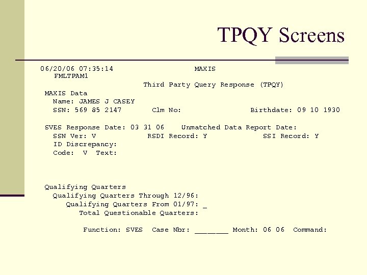 TPQY Screens 06/20/06 07: 35: 14 FMLTPAM 1 MAXIS Third Party Query Response (TPQY)