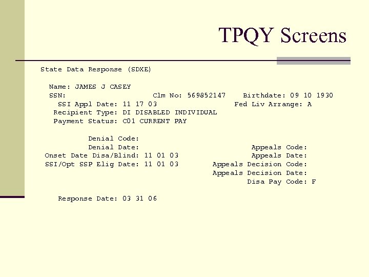 TPQY Screens State Data Response (SDXE) Name: JAMES J CASEY SSN: Clm No: 569852147
