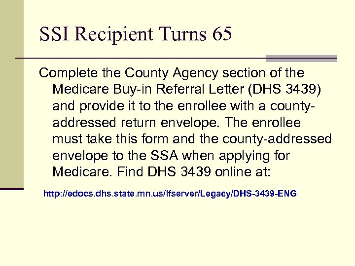 SSI Recipient Turns 65 Complete the County Agency section of the Medicare Buy-in Referral