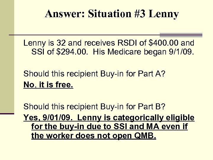 Answer: Situation #3 Lenny is 32 and receives RSDI of $400. 00 and SSI