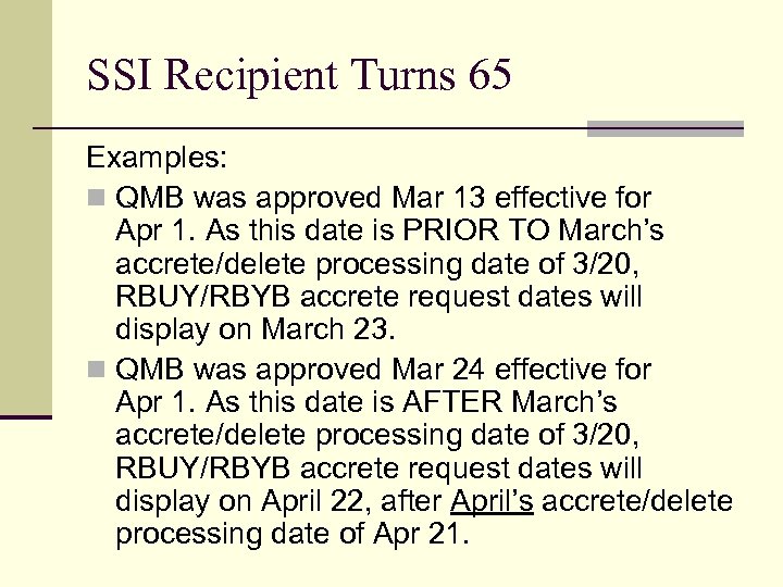 SSI Recipient Turns 65 Examples: n QMB was approved Mar 13 effective for Apr