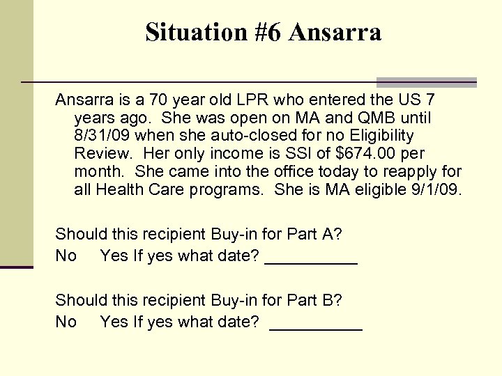 Situation #6 Ansarra is a 70 year old LPR who entered the US 7