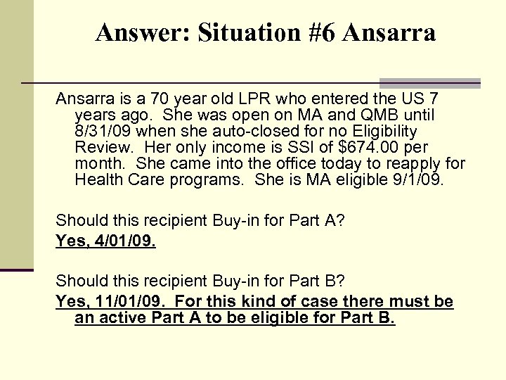Answer: Situation #6 Ansarra is a 70 year old LPR who entered the US