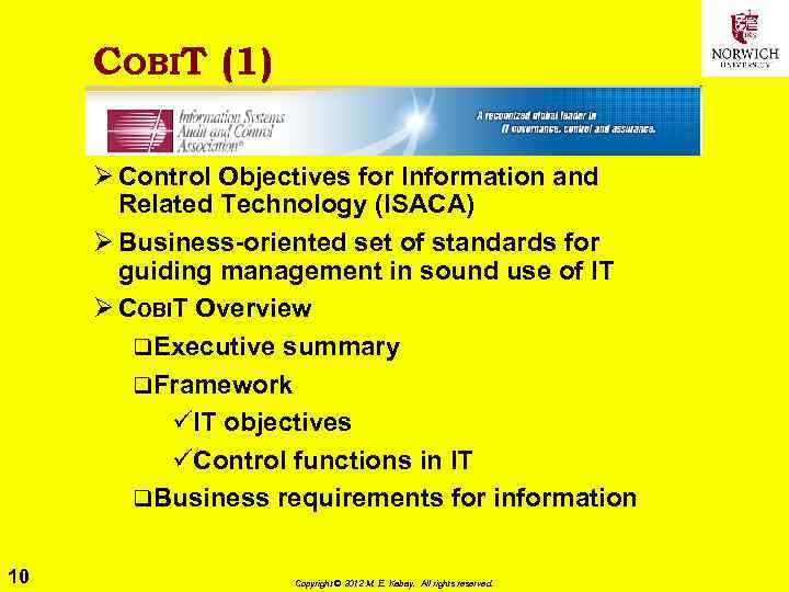 COBIT (1) Ø Control Objectives for Information and Related Technology (ISACA) Ø Business-oriented set