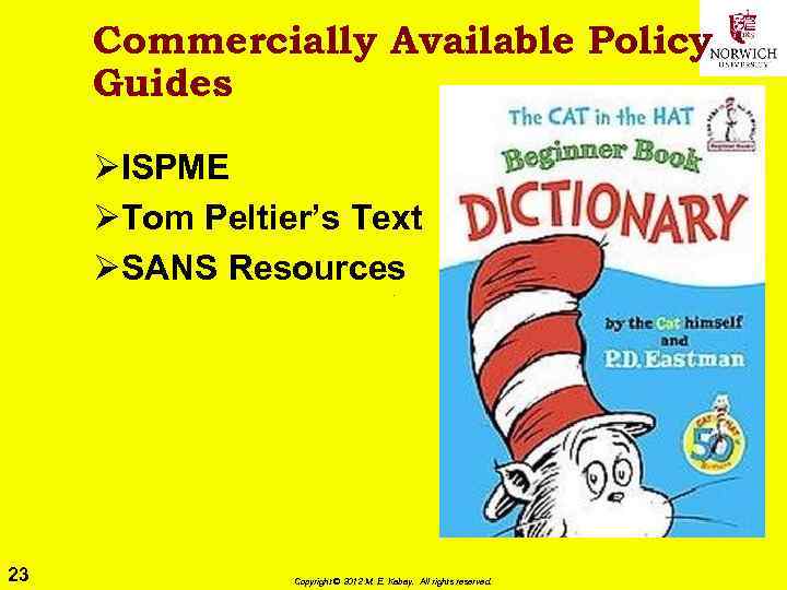 Commercially Available Policy Guides ØISPME ØTom Peltier’s Text ØSANS Resources 23 Copyright © 2012