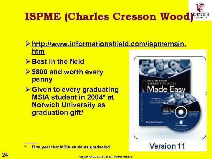 ISPME (Charles Cresson Wood) Ø http: //www. informationshield. com/ispmemain. htm Ø Best in the