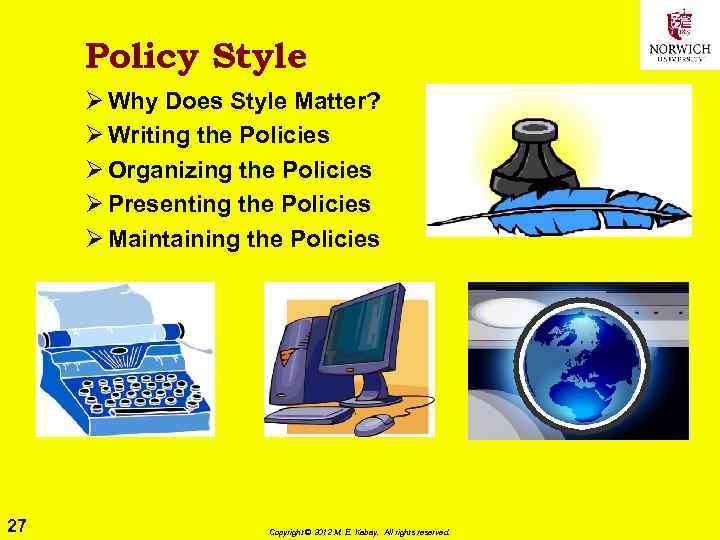 Policy Style Ø Why Does Style Matter? Ø Writing the Policies Ø Organizing the