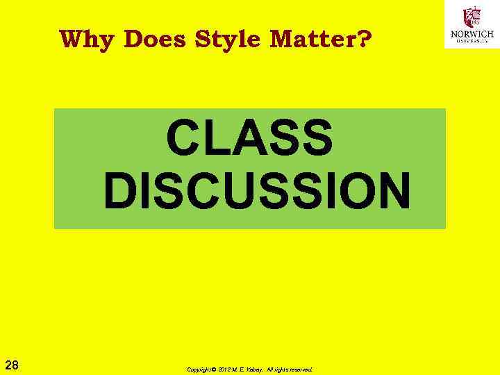 Why Does Style Matter? CLASS DISCUSSION 28 Copyright © 2012 M. E. Kabay. All