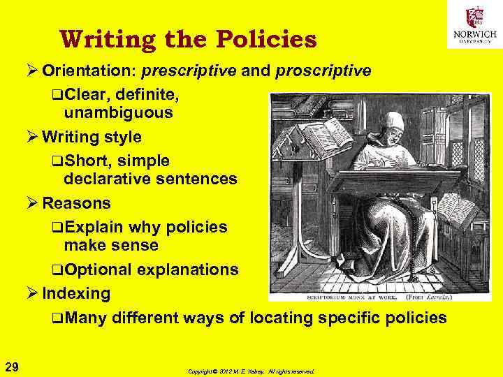 Writing the Policies Ø Orientation: prescriptive and proscriptive q. Clear, definite, unambiguous Ø Writing