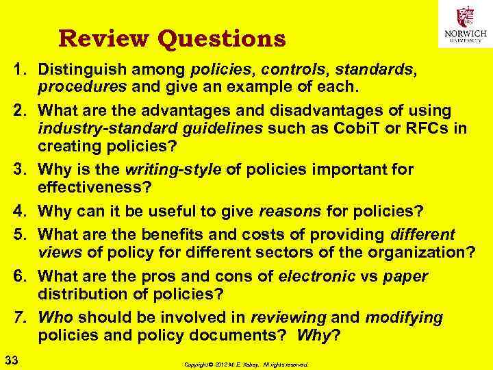 Review Questions 1. Distinguish among policies, controls, standards, procedures and give an example of