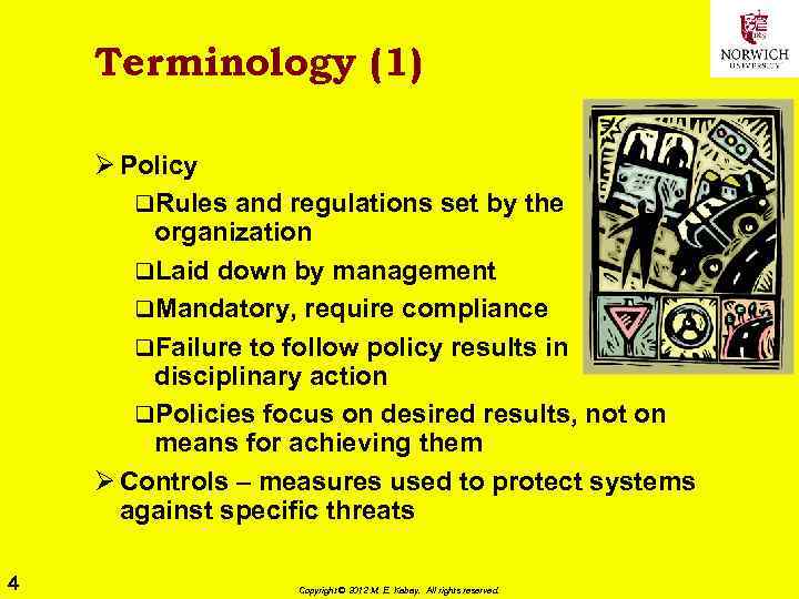 Terminology (1) Ø Policy q. Rules and regulations set by the organization q. Laid