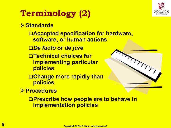 Terminology (2) Ø Standards q. Accepted specification for hardware, software, or human actions q.