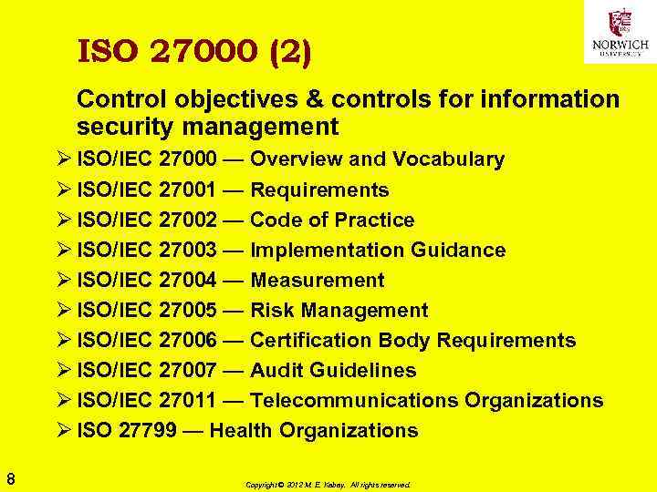 ISO 27000 (2) Control objectives & controls for information security management Ø ISO/IEC 27000