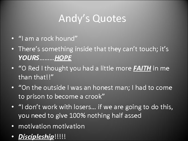 Andy’s Quotes • “I am a rock hound” • There’s something inside that they