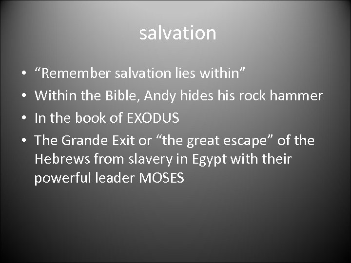  salvation • • “Remember salvation lies within” Within the Bible, Andy hides his
