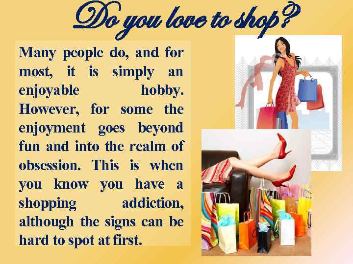 Do you love to shop? Many people do, and for most, it is simply