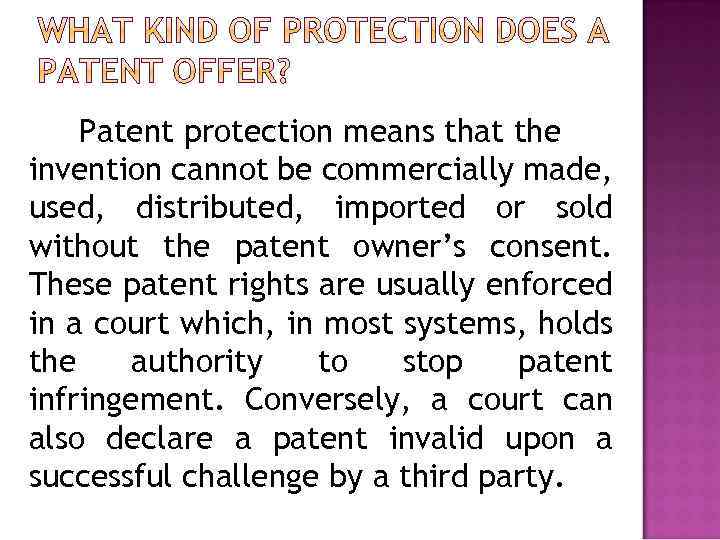 Patent protection means that the invention cannot be commercially made, used, distributed, imported or