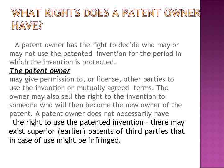 A patent owner has the right to decide who may or may not use