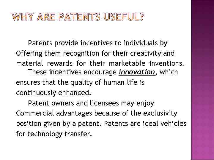 Patents provide incentives to individuals by Offering them recognition for their creativity and material