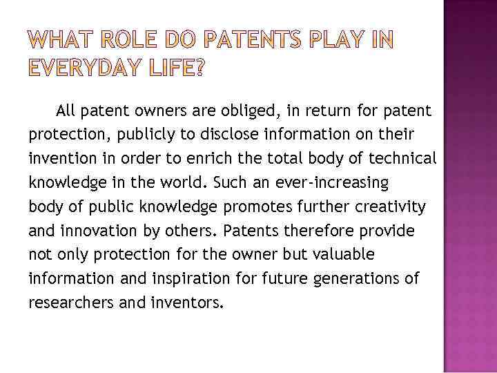 All patent owners are obliged, in return for patent protection, publicly to disclose information