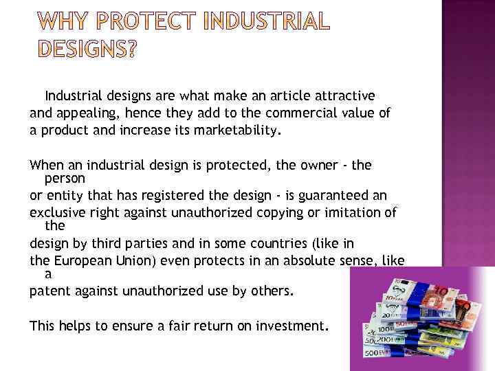 Industrial designs are what make an article attractive and appealing, hence they add to